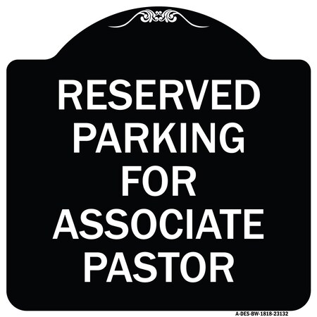 Signmission Reserved Parking for Associate Pastor Heavy-Gauge Aluminum Sign, 18" x 18", BW-1818-23132 A-DES-BW-1818-23132